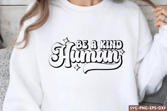 Be a Kind Human SVG – Graphics and Crafts