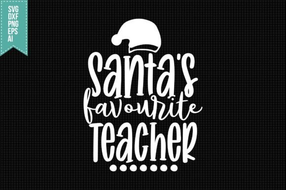 Santa’s Favourite Teacher SVG: Graphics for Crafts