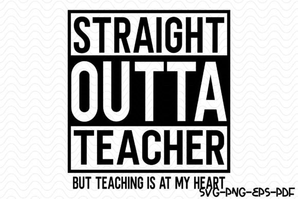 Straight Outta Teacher, SVG PNG: Graphics & Crafts