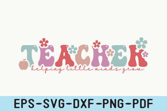 Teacher SVG, Helping Little Minds Grow Graphics