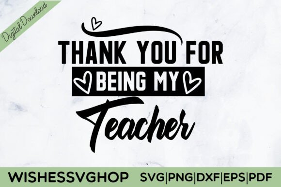 Thank You for Being My Teacher SVG PNG Graphics